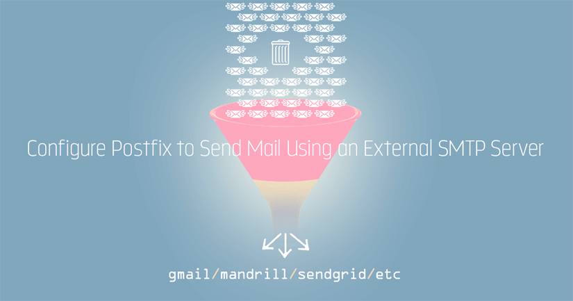 Configure Postfix to Send Mail Using an External SMTP Server Configure Postfix to Send Mail Using an External SMTP Server