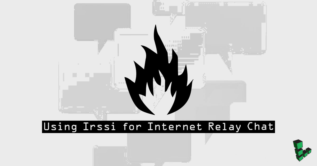 Using Irssi for Internet Relay Chat Using Irssi for Internet Relay Chat
